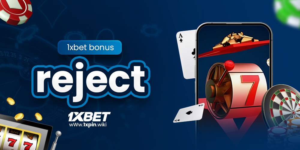 1xbet bonus reject