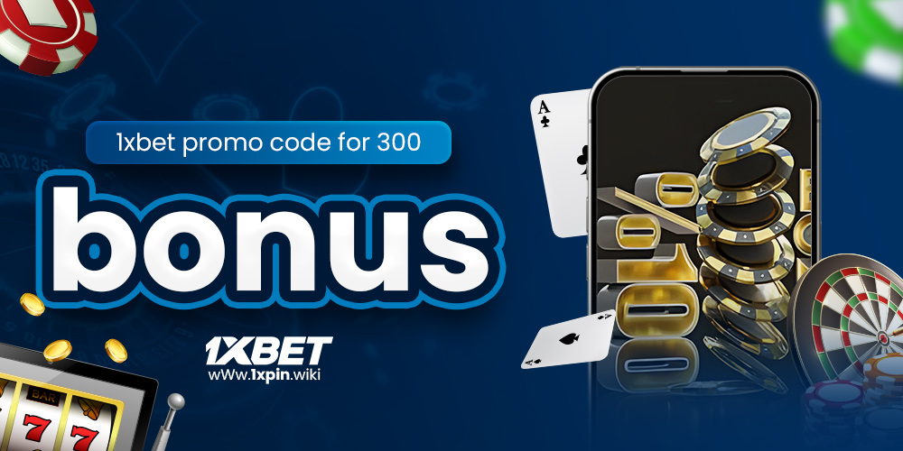 1xbet promo code for 300 bonus