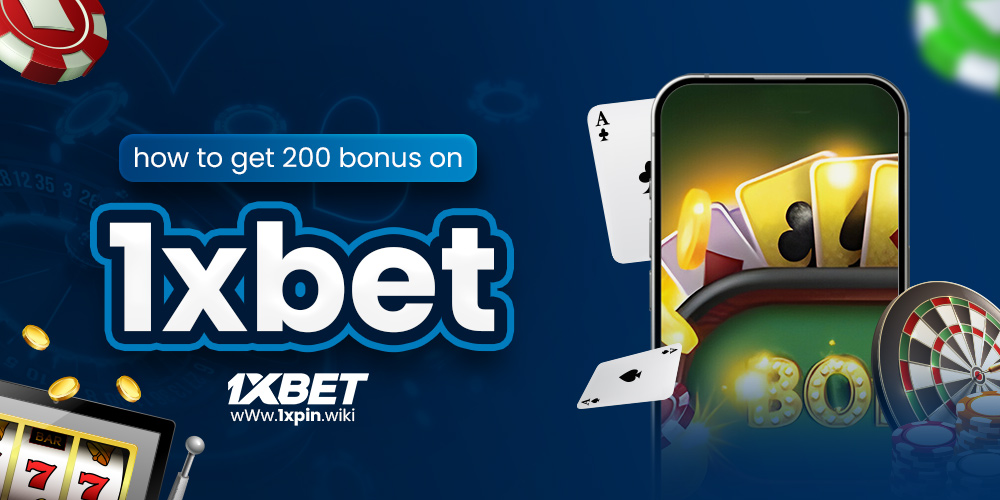 how to get 200 bonus on 1xbet